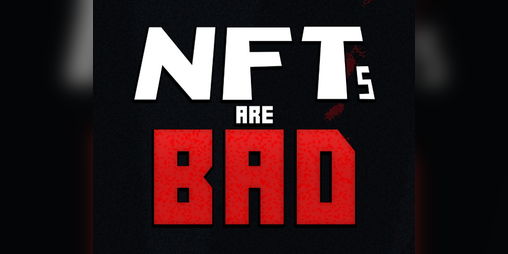 Cover image for NFTs are Bad