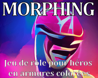 Morphing (Beta)   - Un jeu de rôle pour jouer du Super Sentaï (Power rangers) ! 