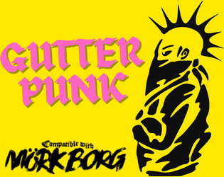 GUTTERPUNK - A Homebrew Class for MORK BORG   - Anarchy in the End Times 