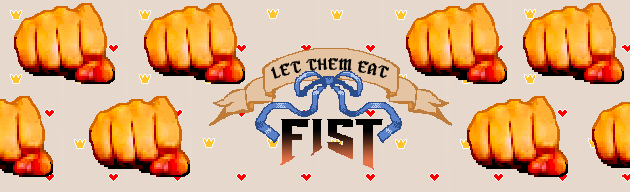 Let Them Eat Fist