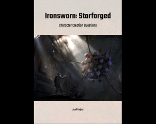 Ironsworn: Starforged Character Creation Questions   - A series of questions to be answered for character creation 