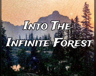 Into The Infinite Forest   - A Solo World-Building TTRPG 