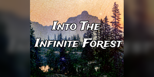 Cover image for Into The Infinite Forest