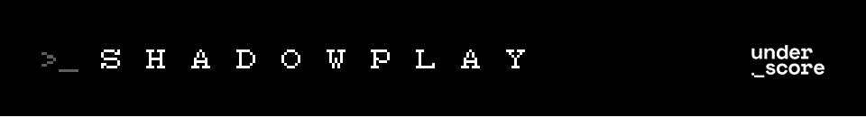 >_SHADOWPLAY