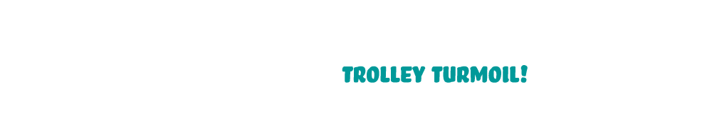 Loco Motion: Trolley Turmoil
