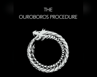 THE OUROBOROS PROCEDURE   - A supplement for FIST, new traits,  personal 'quirks,' mission prompts, death and resurrections for a COST 