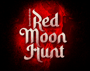 Red Moon Hunt   - Cursed vampires of the Cradle Lands seeking revenge! 