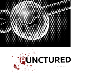 Punctured - A Solo Journaling RPG   - PUNCTURED is a game in which the question of who owns your body becomes immediate and unavoidable. 