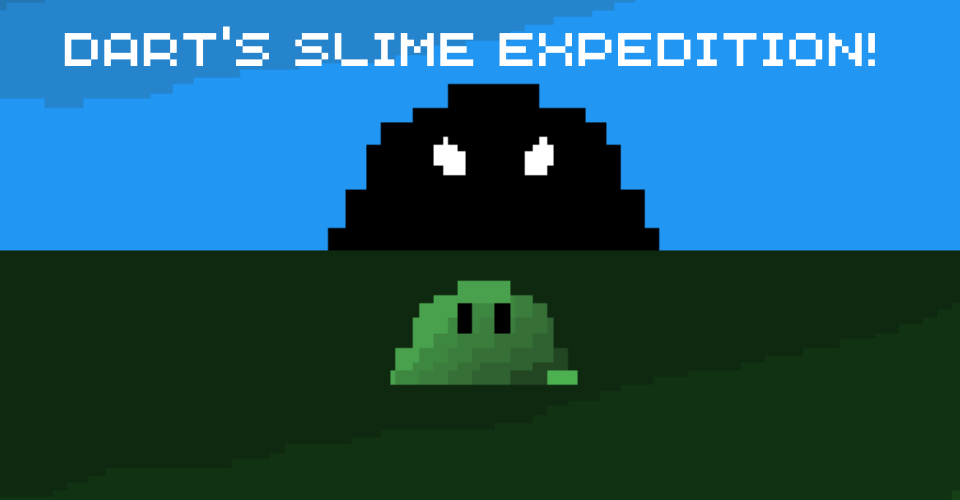 Dart's slime expedition!