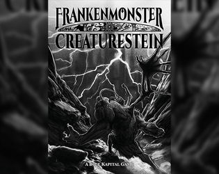 Frankenmonster Creaturestein   - Stitched together by sinister science, you're monsters out for revenge! 