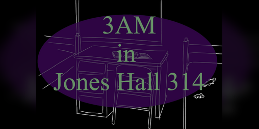 Cover image for 3am in Jones Hall 314