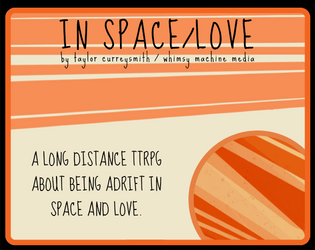 In Space/Love   - A Brief Solo TTRPG About Floating Through Space 