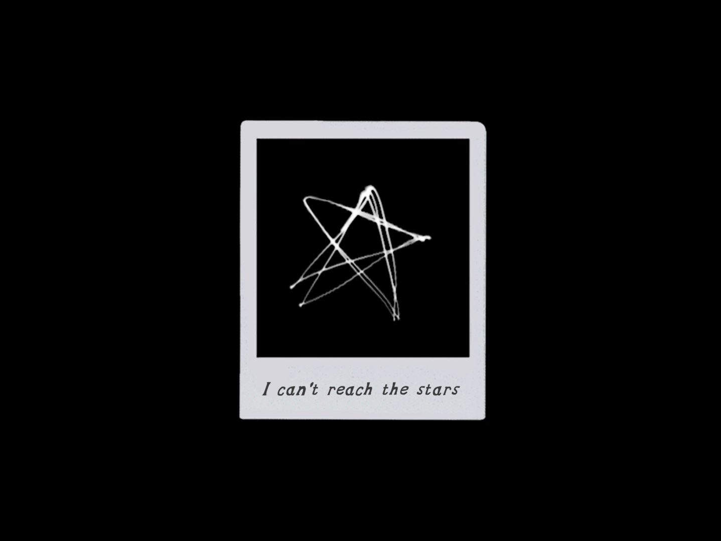 I can't reach the stars