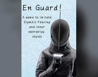En Guard! A Swordplay Micro-TTRPG   - A game designed to imitate Olympic Fencing and other swordplay styles 