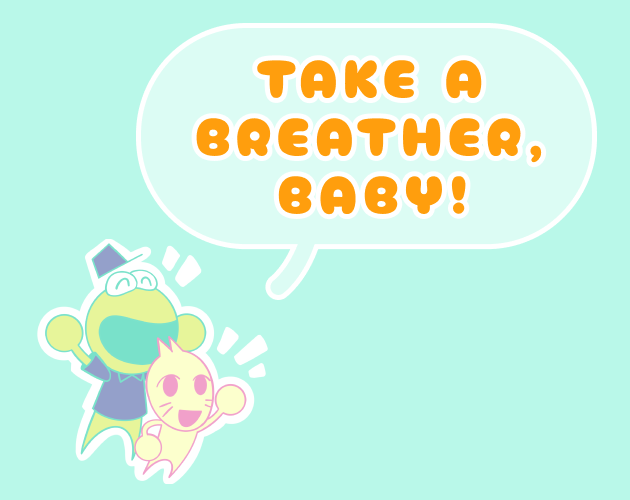 Take A Breather, Baby!