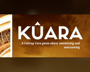 Kûara   - Kuara, a Caltrop Core game about awakening and overcoming 