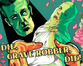 Die, Grave Robber, Die!   - A gothic horror incursion fueled by Trophy Dark! 