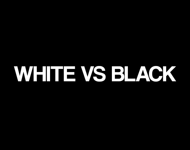 White vs Black by CapBear, RyanCuaGames, Lone Rabbit for Global Game ...