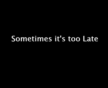 Sometimes it's too Late cover