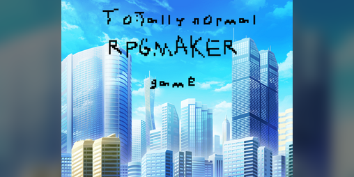 Cover image for Totally normal RPGMAKER game