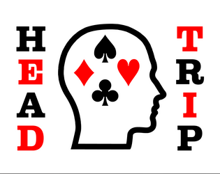 Head Trip   - A card-based roleplaying game for five players. 
