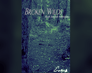 Broken Wilds   - Bleak Fairytale Roleplaying 