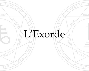 l'Exorde   - jeu de rôle horrifique moderne basé sur l'échec, mêlant réalisme et occultisme. 