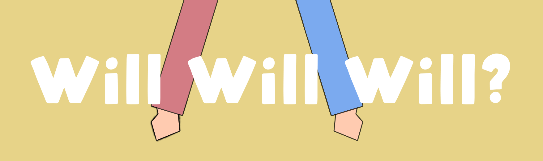 Will Will Will?