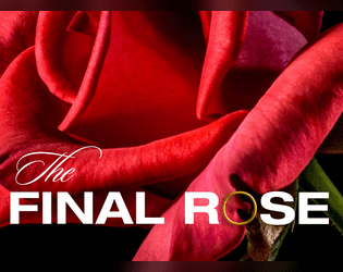The Final Rose   - A reality dating TTRPG built using Caltrop Core 