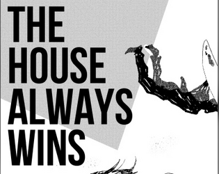 The House Always Wins - ASHCAN   - A tabletop caper for up to 5 players and a deck of cards 