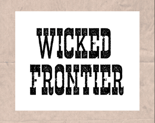 Wicked Frontier   - A Wild-Western storytelling and secret-keeping game 