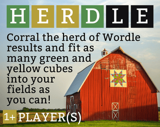 Herdle   - Corral the herd of Wordle results and fit as many green and yellow cubes into your fields as you can! 