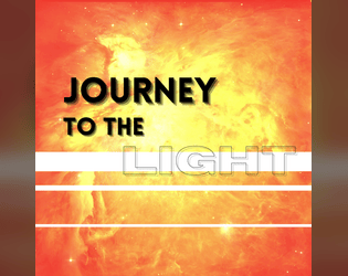 Journey to the Light   - A spaceship and her crew on a never-ending quest. 