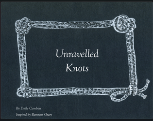 Unravelled Knots   - A mystery storytelling game 