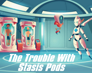 Space Aces Supplemental: The Trouble With Stasis Pods   - 64,000,000 ways to wake up from stasis... 