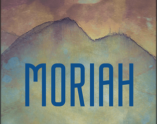 MORIAH   - A game of sacrifice and redemption. 