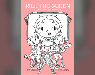 Kill the Queen   - A Cyber Explosions Adventure 