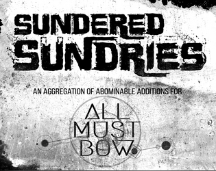 ALL MUST BOW - Sundered Sundries  