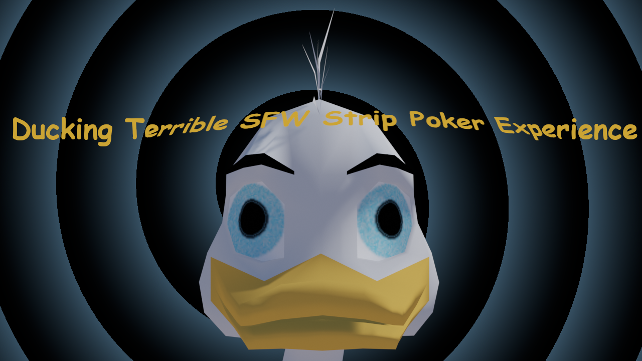 Ducking Terrible SFW Strip Poker Experience