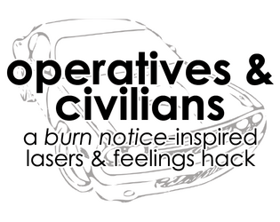 Operatives & Civilians   - A Burn Notice-inspired L&F hack for everyday spycraft 