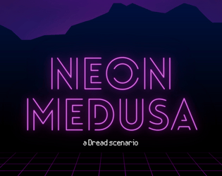 Neon Medusa (Dread scenario)  