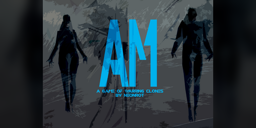 Cover image for AM - a Miniature Game of Clone Warfare