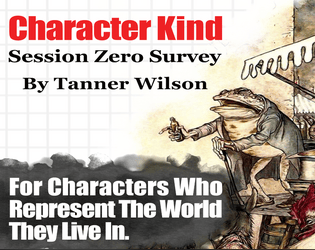 Character Kind Survey   - A session 0 activity for unique characters who represent the world they live in! 