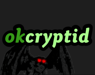 okcryptid   - A game for finding mysterious creatures, and hopefully kissing them. 
