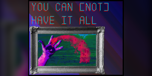 Cover image for YOU CAN [NOT] HAVE IT ALL