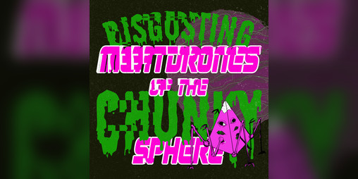Cover image for Digusting Meatdrones of the Chunky Sphere