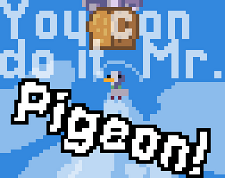 You can do it, Mr. Pigeon!