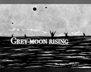 Grey Moon Rising   - A solo RPG of dark, light and the zones in between 