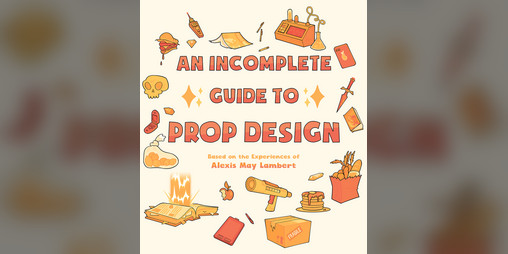 Cover image for An Incomplete Guide to Prop Design