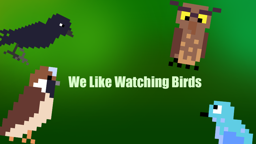 We Like Watching Birds